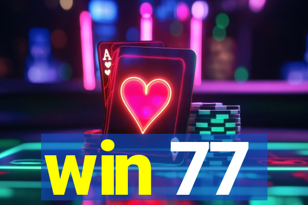 win 77